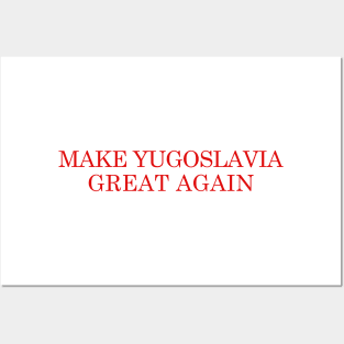 MYGA - Make Yugoslavia Great Again Posters and Art